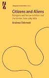 Citizens and Aliens Foreigners and the Law in Britain and the German States 1789-1870