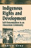 Indigenous Rights and Development: Self-Determination in an Amazonian Community (Arakmbut of Amazonian Peru)