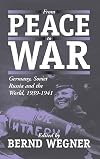 From Peace to War: Germany, Soviet Russia and the World, 1939-1941