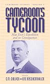 Cameroon's Tycoon: Max Esser's Expedition and its Consequences (Cameroon Studies)