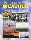 Pacific Northwest Weather: But My Barometer Says Fair! : A Look at Those Changing and Peculiar Weather Patterns in the Pacific Northwest, Large and Small