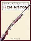 America's Premier Gunmakers: Remington