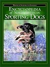 The Encyclopedia of North American Sporting Dogs: Written by Sportsmen for Sportsmen