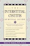 The Interstitial Cystitis Survival Guide: Your Guide to the Latest Treatment Options and Coping Strategies