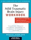 The Mild Traumatic Brain Injury Workbook: Your Program for Regaining Cognitive Function and Overcoming Emotional Pain (New Harbinger Self-Help Workbook)