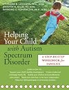 Helping Your Child with Autism Spectrum Disorder: A Step-by-Step Workbook for Families