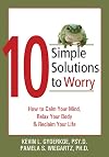 10 Simple Solutions to Worry: How to Calm Your Mind, Relax Your Body, and Reclaim Your Life (The New Harbinger Ten Simple Solutions Series)