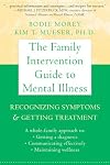 The Family Intervention Guide to Mental Illness: Recognizing Symptoms and Getting Treatment