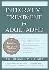Integrative Treatment for Adult ADHD: A Practical, Easy-To-Use Guide for Clinicians