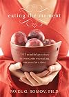 Eating the Moment: 141 Mindful Practices to Overcome Overeating One Meal at a Time
