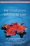 The Mindfulness Solution to Pain: Step-by-Step Techniques for Chronic Pain Management