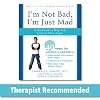 I'm Not Bad, I'm Just Mad: A Workbook to Help Kids Control Their Anger