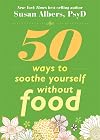 50 Ways to Soothe Yourself Without Food
