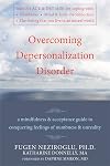 Overcoming Depersonalization Disorder: A Mindfulness and Acceptance Guide to Conquering Feelings of Numbness and Unreality