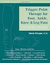 Trigger Point Therapy for Foot, Ankle, Knee, and Leg Pain: A Self-Treatment Workbook (New Harbinger Self-Help Workbook)