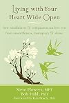 Living with Your Heart Wide Open: How Mindfulness and Compassion Can Free You from Unworthiness, Inadequacy, and Shame