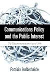 Communications Policy and the Public Interest: The Telecommunications Act of 1996
