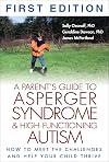 A Parent's Guide to Asperger Syndrome and High-Functioning Autism: How to Meet the Challenges and Help Your Child Thrive