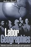 Labor Geographies: Workers and the Landscapes of Capitalism