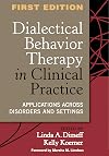 Dialectical Behavior Therapy in Clinical Practice: Applications across Disorders and Settings