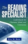 The Reading Specialist: Leadership for the Classroom, School, and Community (Solving Problems in the Teaching of Literacy)