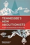 Tennessee's New Abolitionists: The Fight to End the Death Penalty in the Volunteer State