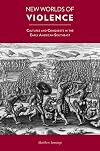 New Worlds of Violence: Cultures and Conquests in the Early American Southeast