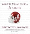 What It Means to Be a Sooner: Barry Switzer, Bob Stoops and Oklahoma's Greatest Players