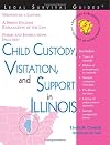 Child Custody, Visitation, and Support in Illinois (Legal Survival Guides)