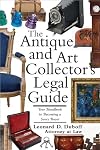 The Antique and Art Collector's Legal Guide: Your Handbook to Being a Savvy Buyer (Legal Survival Gu