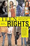 Teen Rights (and Responsibilities): A Guide for All Teens and the Adults in Their Lives