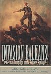 Invasion Balkans!: The German Campaign in the Balkans, Spring 1941