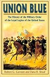 Union Blue: The History of the Military Order of the Loyal Legion of the United States