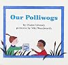 Our Polliwogs (Books for Young Learners)