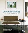 Chicago Spaces: Inspiring Interiors from the Editors of Chicago Home Garden Magazine