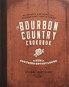 The Bourbon Country Cookbook: New Southern Entertaining: 95 Recipes and More from a Modern Kentucky Kitchen