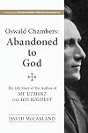 Oswald Chambers : Abandoned to God
