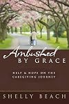 Ambushed by Grace: Help and Hope on the Caregiving Journey