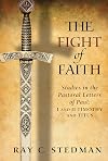 The Fight of Faith: Studies in the Pastoral Letters of Paul: I and II Timothy and Titus