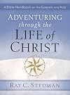 Adventuring Through the Life of Christ: A Bible Handbook on the Gospels and Acts (Adventuring Through the Bible)