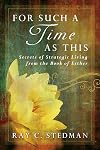 For Such a Time as This: Secrets of Strategic Living from the Book of Esther