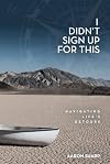 I Didn't Sign Up for This: Navigating Life's Detours
