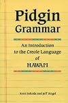 Pidgin Grammar: An Introduction to the Creole Language of Hawaii