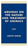 Aquinas on the Nature and Treatment of Animals