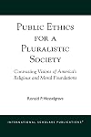 Public ethics for a pluralistic society : contrasting visions of America's religious and moral foundations