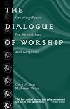 The Dialogue of Worship: Creating Space for Revelation and Response (Faithgrowth, 2)