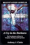 A Cry in the Darkness: The Forsakenness of Jesus in Scripture, Theology and Experience (Regent's Study Guides, 10)