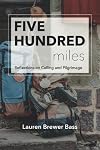 Five Hundred Miles: Reflections on Calling and Pilgrimage