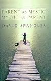 Parent as Mystic, Mystic as Parent