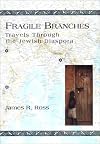 Fragile Branches: Travels through the Jewish Diaspora